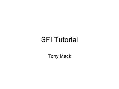 SFI Tutorial Tony Mack. What is SFI SFI: the the command line client for SFA interfaces. SFA: minimal set of interfaces and data types that permit the.