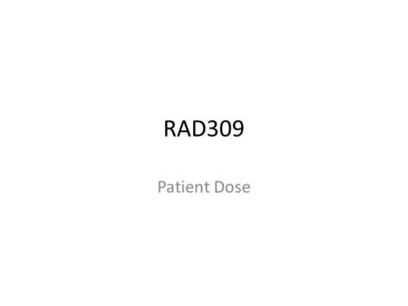 RAD309 Patient Dose.