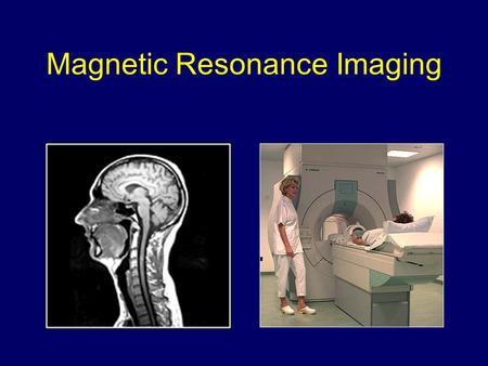 Magnetic Resonance Imaging Magnetic field gradients.