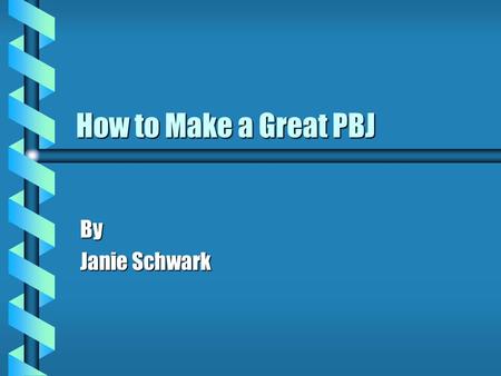 How to Make a Great PBJ By Janie Schwark Ingredients bCbCbCbCrunchy peanut butter bHbHbHbHomemade strawberry jam bTbTbTbTwo slices of white bread bMbMbMbMilk.