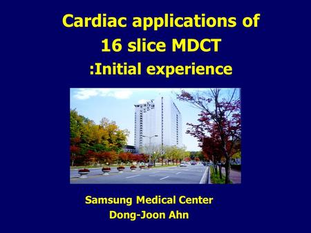 Cardiac applications of 16 slice MDCT :Initial experience