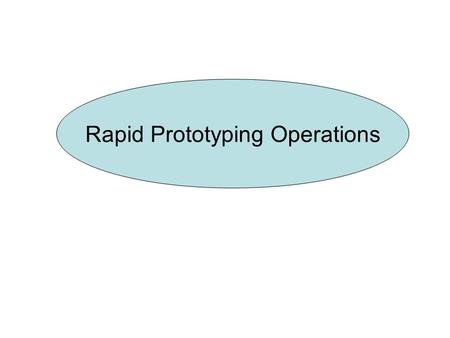 Rapid Prototyping Operations