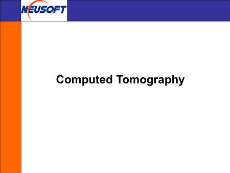 Computed Tomography.