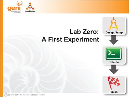 Sponsored by the National Science Foundation Lab Zero: A First Experiment.