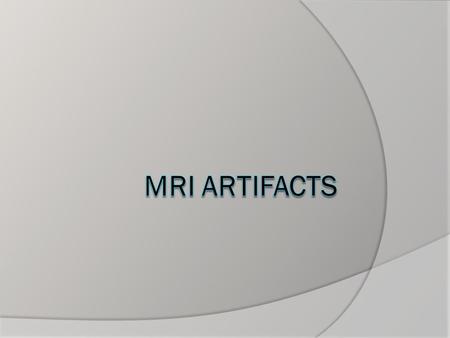 MRI Artifacts.