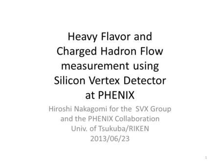 Heavy Flavor and Charged Hadron Flow measurement using Silicon Vertex Detector at PHENIX Hiroshi Nakagomi for the SVX Group and the PHENIX Collaboration.