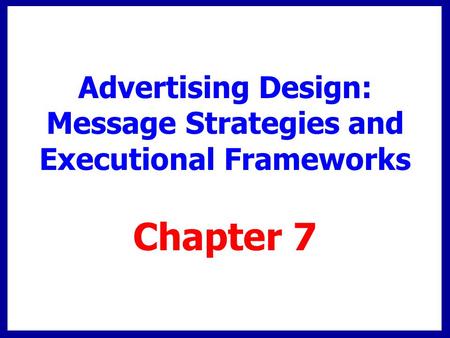 Advertising Design: Message Strategies and Executional Frameworks