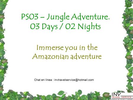 PS03 – Jungle Adventure. 03 Days / 02 Nights Immerse you in the Amazonian adventure Chat en línea :