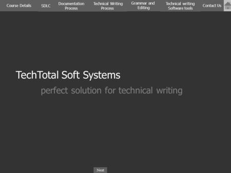 Next SDLC Documentation Process Course Details Technical Writing Process Contact Us Technical writing Software tools Grammar and Editing TechTotal Soft.