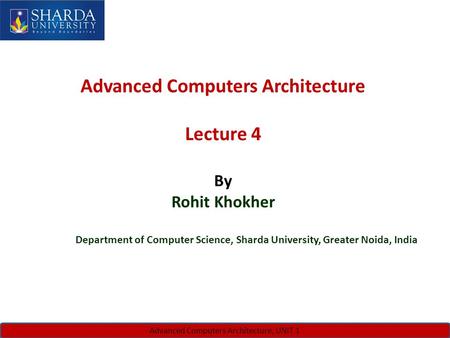 C SINGH, JUNE 7-8, 2010IWW 2010, ISATANBUL, TURKEY Advanced Computers Architecture, UNIT 1 Advanced Computers Architecture Lecture 4 By Rohit Khokher Department.