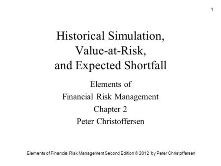 Historical Simulation, Value-at-Risk, and Expected Shortfall