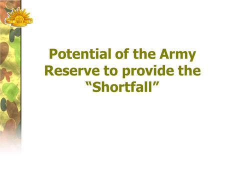 Potential of the Army Reserve to provide the “Shortfall”