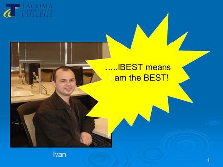 1 Ivan …..IBEST means I am the BEST!. AGENDA *INTRO *MODELS *CURRICULUM *BENEFITS & CHALLENGES *QUESTIONS & DISCUSSION AGENDA *INTRO *MODELS *CURRICULUM.