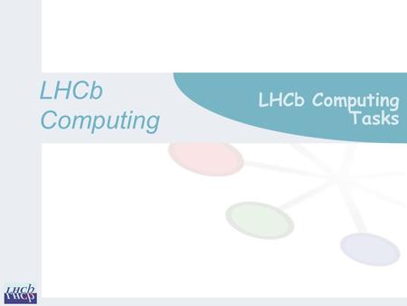 LHCbComputing LHCb Computing Tasks. December Status of Computing Personnel m Currently available people insufficient to cover all activities o Estimate.