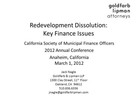 Redevelopment Dissolution: Key Finance Issues California Society of Municipal Finance Officers 2012 Annual Conference Anaheim, California March 1, 2012.