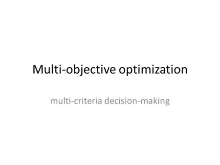 Multi-objective optimization multi-criteria decision-making.