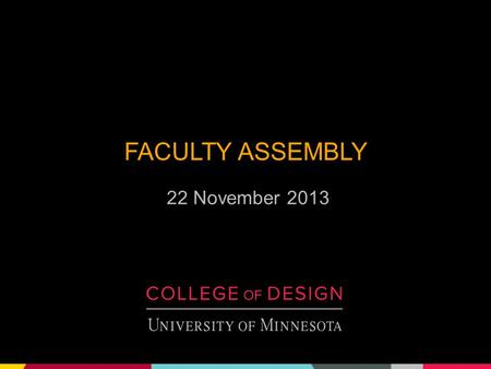 FACULTY ASSEMBLY 22 November 2013. AGENDA I. Call to Order (9:00) II. Approval of 5/20/13 Minutes (9:00-9:05) III. Brief Reports from Senators/Committees: