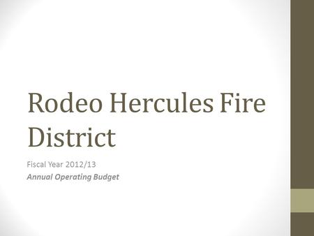 Rodeo Hercules Fire District Fiscal Year 2012/13 Annual Operating Budget.