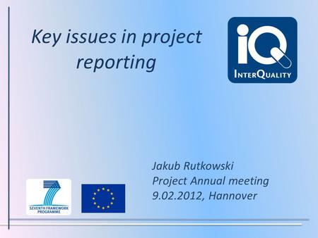 Key issues in project reporting Jakub Rutkowski Project Annual meeting 9.02.2012, Hannover.