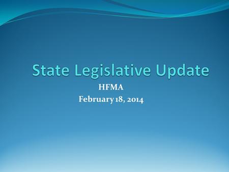 HFMA February 18, 2014. Today’s Update What’s Happening in Western Pennsylvania -Highlights from Hospital Council’s Flash Survey State Budget Update Healthy.