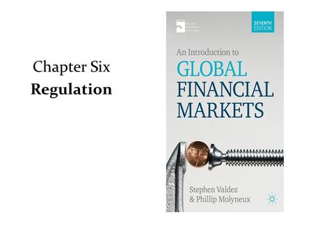 Chapter Six Regulation. After the Crisis Since the wave of government-backed bank bailouts, recapitalization plans, liquidity injections, and credit guarantee.
