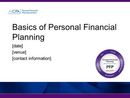 Basics of Personal Financial Planning [date] [venue] [contact information]
