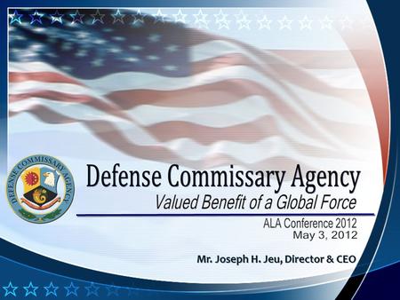 Mr. Joseph H. Jeu, Director & CEO. Our mission: Deliver a vital benefit of the military pay system that sells grocery items at cost while enhancing quality.