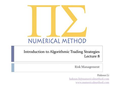 Introduction to Algorithmic Trading Strategies Lecture 8 Risk Management Haksun Li