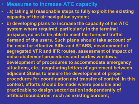 Measures to increase ATC capacity. a) taking all reasonable steps to fully exploit the existing capacity of the air navigation system; b) developing plans.