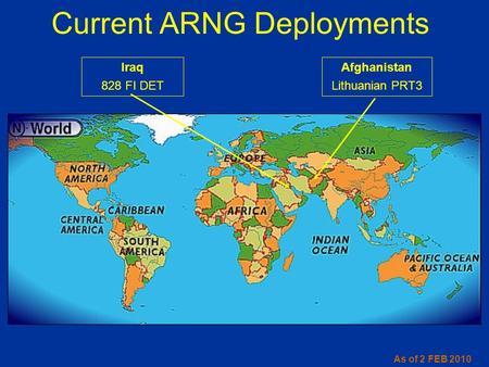 Afghanistan Lithuanian PRT3 Current ARNG Deployments Iraq 828 FI DET As of 2 FEB 2010.
