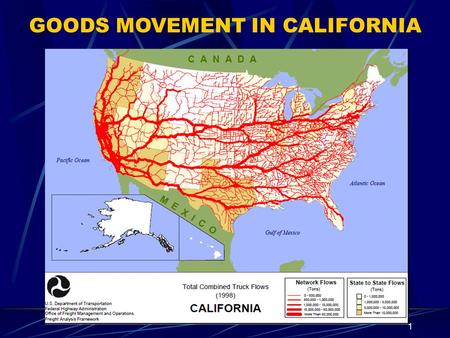 1 GOODS MOVEMENT IN CALIFORNIA. 2 California is facing a significant transportation infrastructure shortfall. California is using innovative approaches.