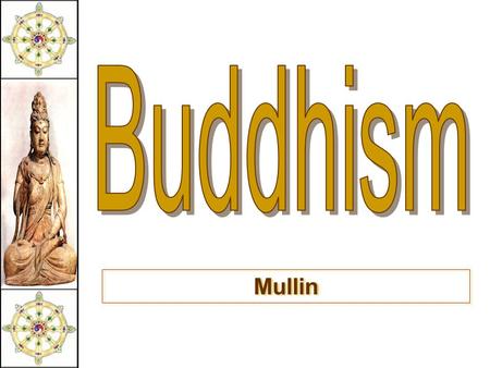 Mullin. Religions of South Asia The essence of Buddhism  The “ middle way of wisdom and compassion. ”  2,500 year old tradition.  The 3 jewels of.