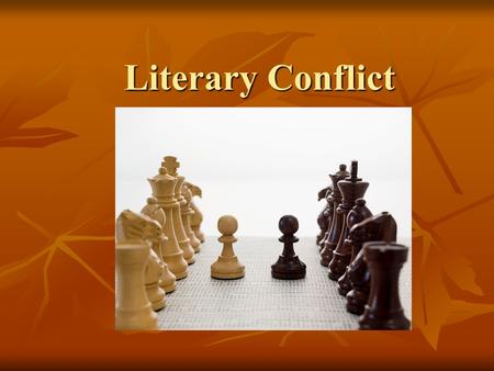 Literary Conflict. External vs. Internal External External conflict takes place outside of the body. Internal Internal conflict takes place inside of.