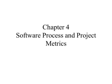 Chapter 4 Software Process and Project Metrics
