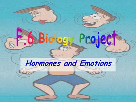 Hormones and Emotions. Contents 1.What is the hormone? 2.Biological Functions of the hormone 3.How does the hormone affect our emotions? 4.What are the.