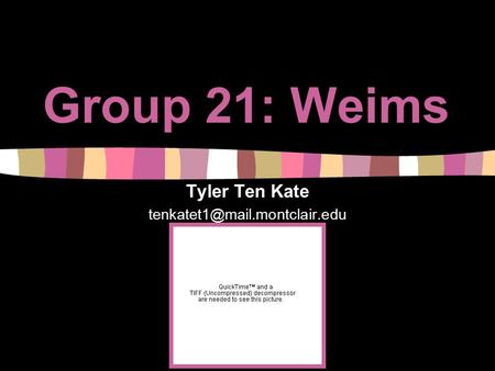 Group 21: Weims Tyler Ten Kate
