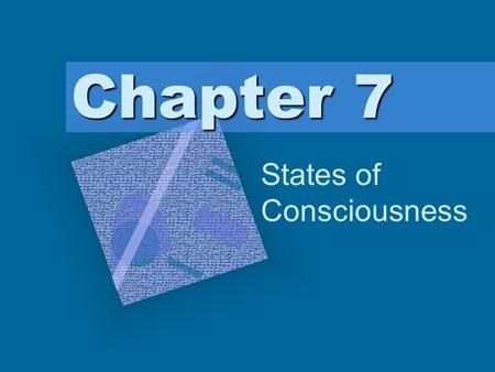 Chapter 7 States of Consciousness To insert your company logo on this slide From the Insert Menu Select “Picture” Locate your logo file Click OK To resize.