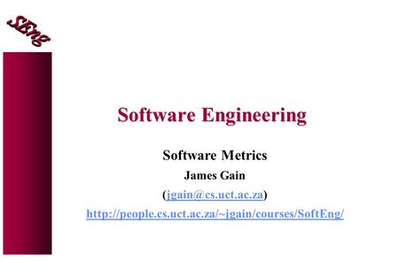 Software Engineering Software Metrics James Gain
