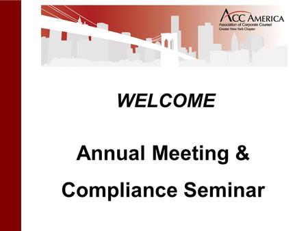 WELCOME Annual Meeting & Compliance Seminar. Compliance Training for Board Members.
