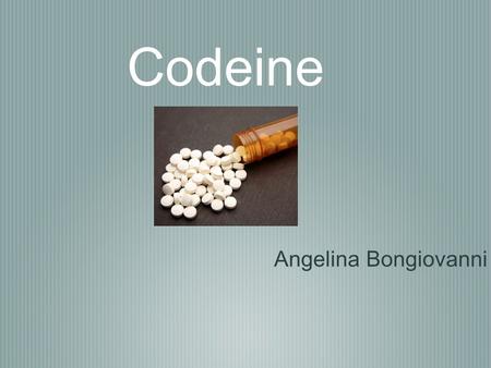 Codeine Angelina Bongiovanni. Codeine Street names - captain cody, cody, schoolboy Chemical name - C18H21NO3 ( Codeine Phosphate) There is no brand no.