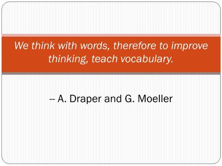 We think with words, therefore to improve thinking, teach vocabulary