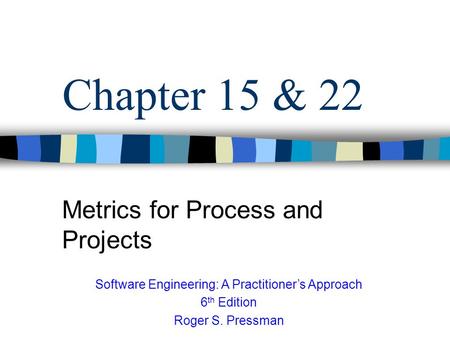 Metrics for Process and Projects