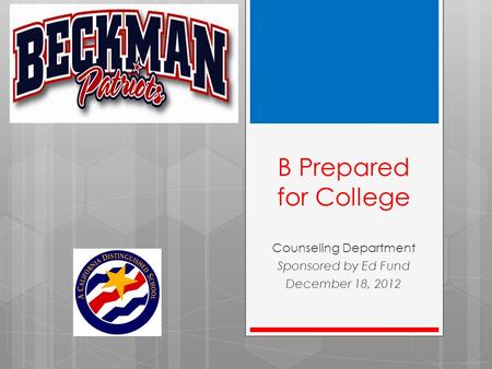 B Prepared for College Counseling Department Sponsored by Ed Fund December 18, 2012.