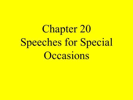 Chapter 20 Speeches for Special Occasions