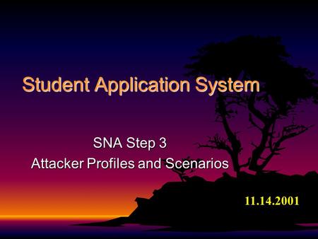 Student Application System SNA Step 3 Attacker Profiles and Scenarios 11.14.2001.