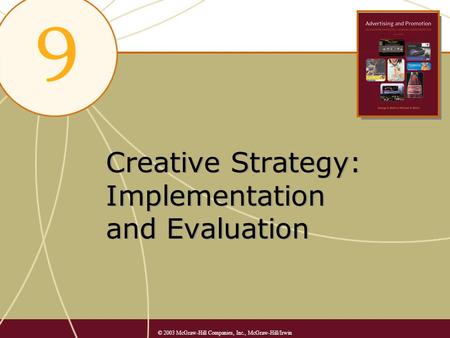 Creative Strategy: Implementation and Evaluation © 2003 McGraw-Hill Companies, Inc., McGraw-Hill/Irwin.