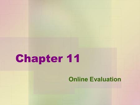 Chapter 11 Online Evaluation. Chapter Outline Curtain Up: Getting the Online Course Set Up and Ready to Go Getting Students Started on the Right Foot: