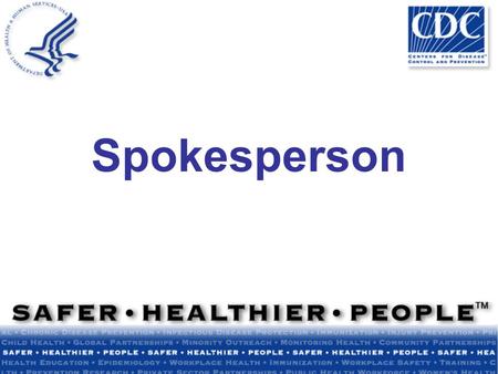 Spokesperson. Module Summary The role of spokespersons in emergencies Necessary spokesperson qualities Dealing with high outrage public meetings How to.