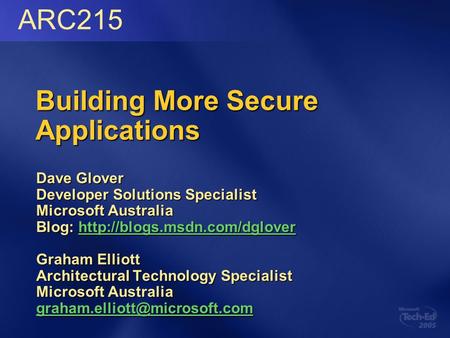 Building More Secure Applications Dave Glover Developer Solutions Specialist Microsoft Australia Blog: