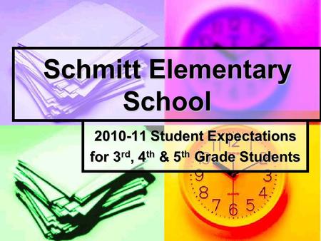 Schmitt Elementary School 2010-11 Student Expectations for 3 rd, 4 th & 5 th Grade Students.